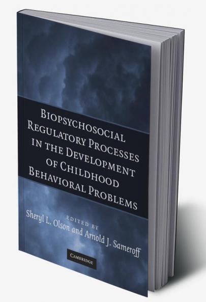 Biopsychosocial Regulatory Processes in the Development of Childhood Behavioral Problems