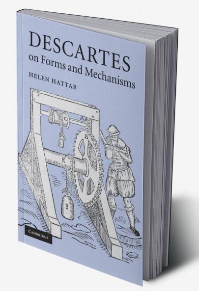 Descartes on Forms and Mechanisms