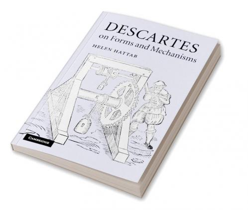 Descartes on Forms and Mechanisms