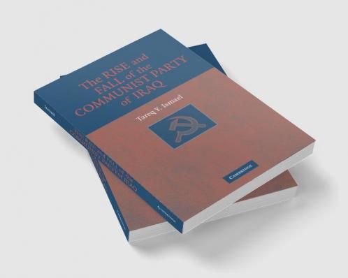 The Rise and Fall of the Communist Party of Iraq