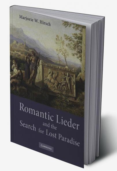 Romantic Lieder and the Search for Lost Paradise
