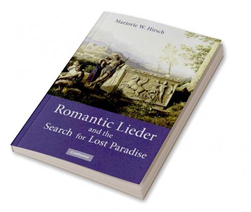 Romantic Lieder and the Search for Lost Paradise