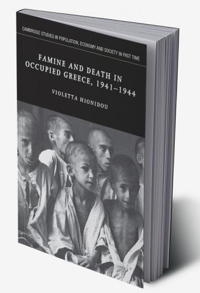 Famine and Death in Occupied Greece 1941 1944