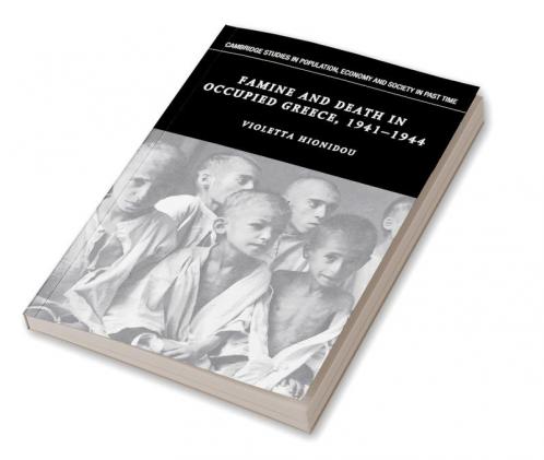 Famine and Death in Occupied Greece 1941 1944