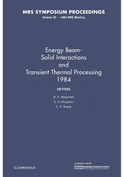 Energy Beam-Solid Interactions and Transient Thermal Processing 1984