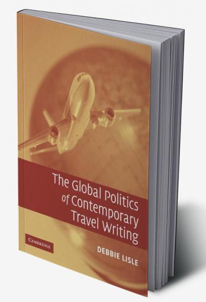 The Global Politics of Contemporary Travel Writing