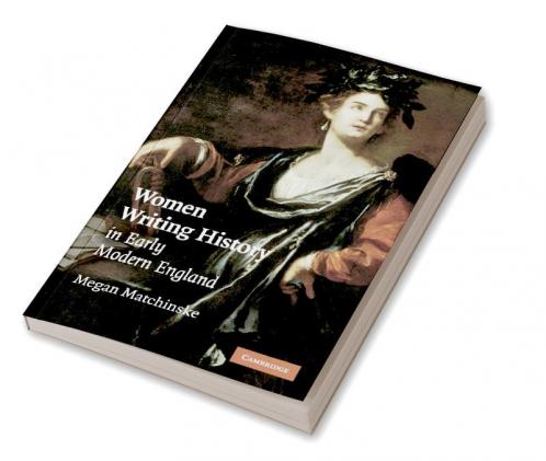 Women Writing History in Early Modern England