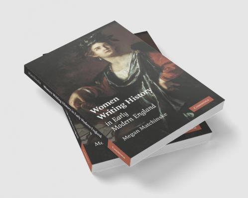 Women Writing History in Early Modern England