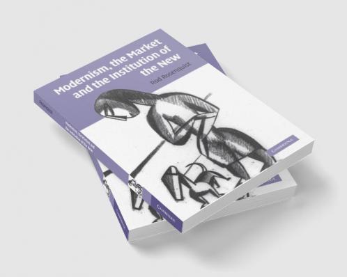 Modernism the Market and the Institution of the New