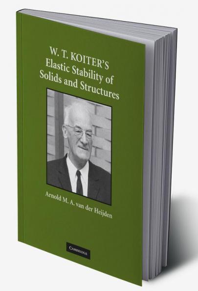 W. T. Koiter S Elastic Stability of Solids and Structures
