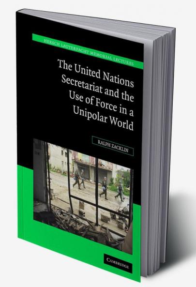 The United Nations Secretariat and the Use of Force in a Unipolar World