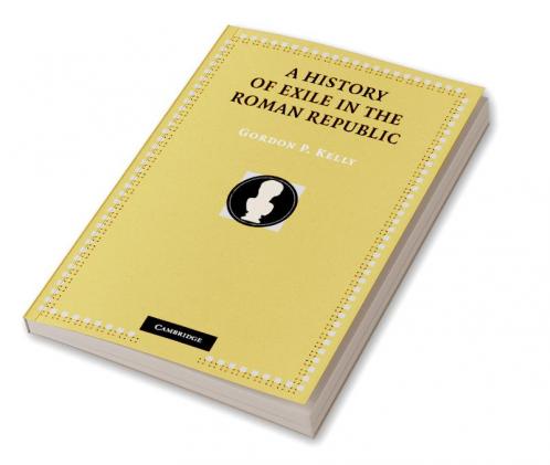 A History of Exile in the Roman Republic