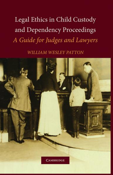 Legal Ethics in Child Custody and Dependency Proceedings