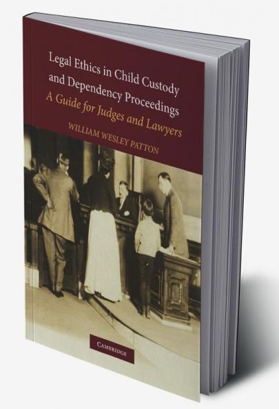 Legal Ethics in Child Custody and Dependency Proceedings