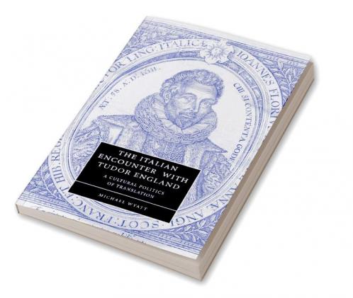 The Italian Encounter with Tudor England