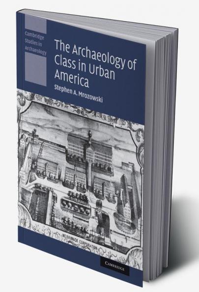 The Archaeology of Class in Urban America