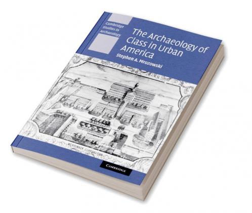 The Archaeology of Class in Urban America