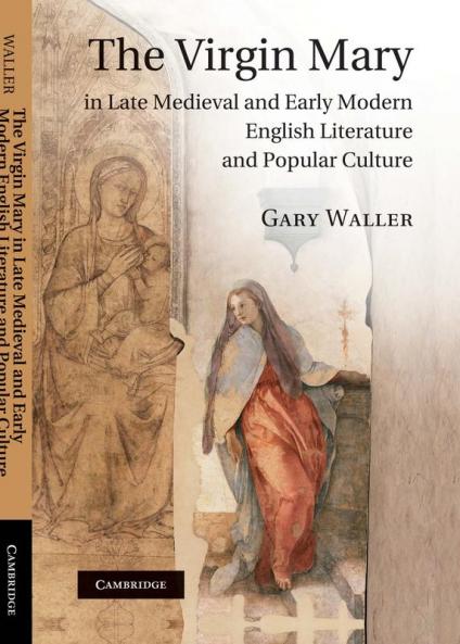 The Virgin Mary in Late Medieval and Early Modern English Literature and Popular Culture
