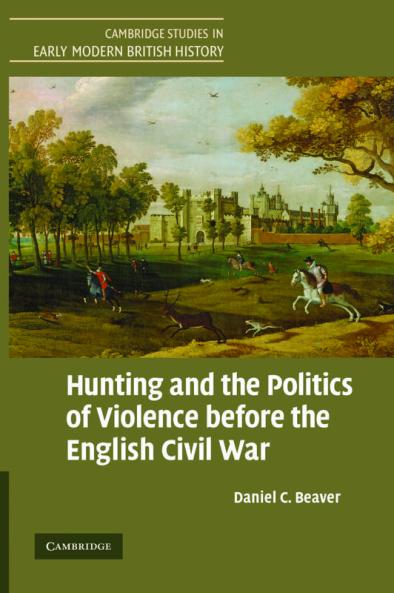 Hunting and the Politics of Violence Before the English Civil War