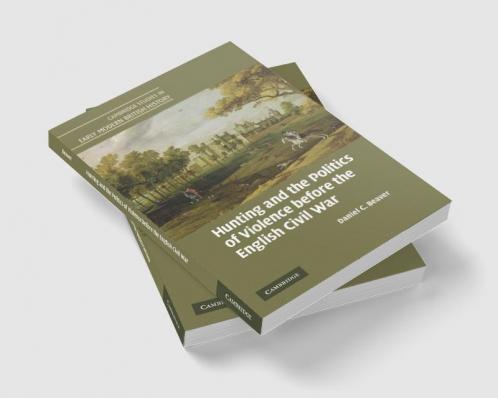 Hunting and the Politics of Violence Before the English Civil War
