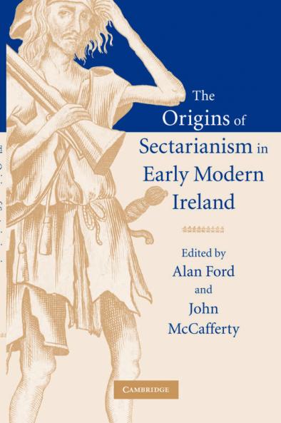 The Origins of Sectarianism in Early Modern Ireland