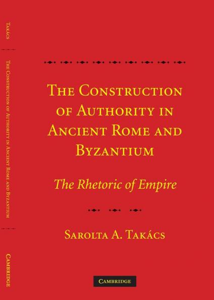 The Construction of Authority in Ancient Rome and Byzantium