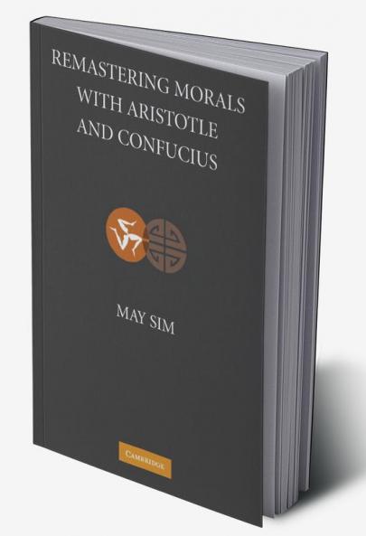 Remastering Morals with Aristotle and Confucius