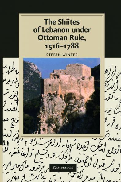 The Shiites of Lebanon Under Ottoman Rule 1516 1788
