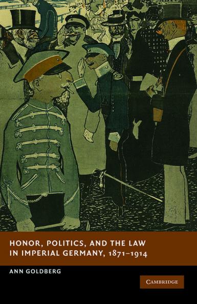Honor Politics and the Law in Imperial Germany 1871 1914