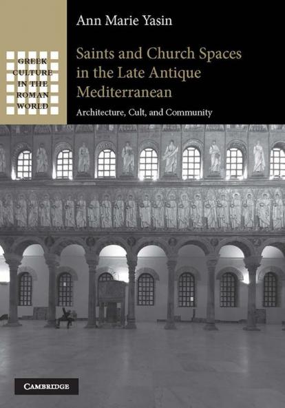 Saints and Church Spaces in the Late Antique Mediterranean