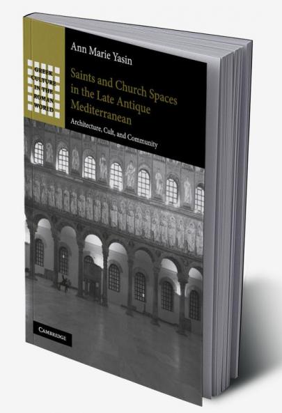 Saints and Church Spaces in the Late Antique Mediterranean