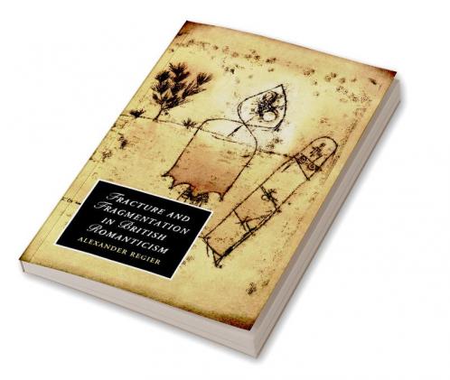 Fracture and Fragmentation in British             Romanticism