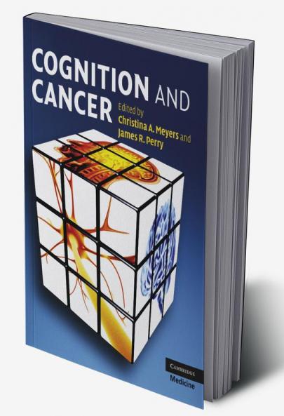 Cognition and Cancer. Edited by Christina A. Meyers and James R. Perry