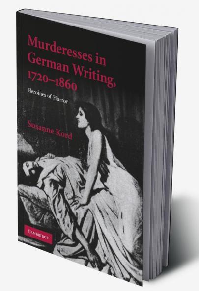 Murderesses in German Writing 1720-1860