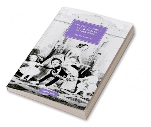 The Tragi-Comedy of Victorian Fatherhood