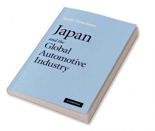 Japan and the Global Automotive Industry. Koichi Shimokawa