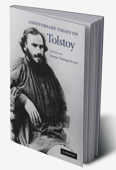 Anniversary Essays on Tolstoy. Edited by Donna Tussing Orwin