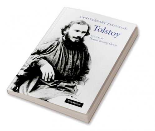 Anniversary Essays on Tolstoy. Edited by Donna Tussing Orwin