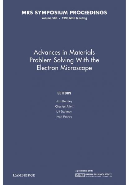Advances in Materials Problem Solving with the Electron Microscope