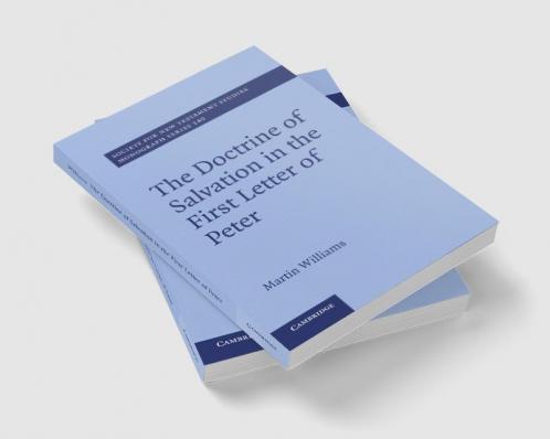 The Doctrine of Salvation in the First Letter of Peter