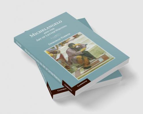 Michelangelo and the Art of Letter Writing