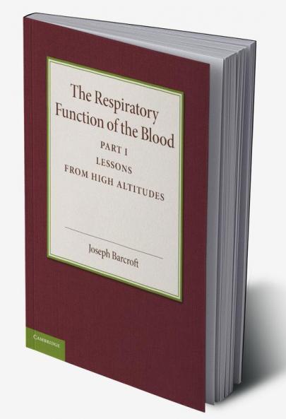 The Respiratory Function of the Blood Part 1 Lessons from High Altitudes