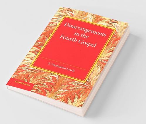 Disarrangements in the Fourth Gospel