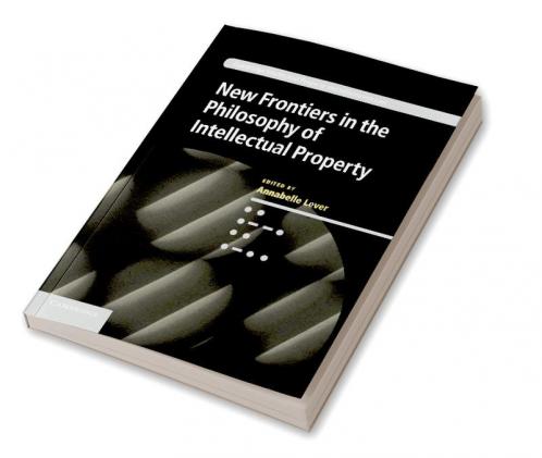 New Frontiers in the Philosophy of Intellectual             Property