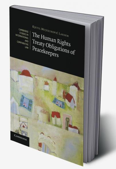 The Human Rights Treaty Obligations of             Peacekeepers