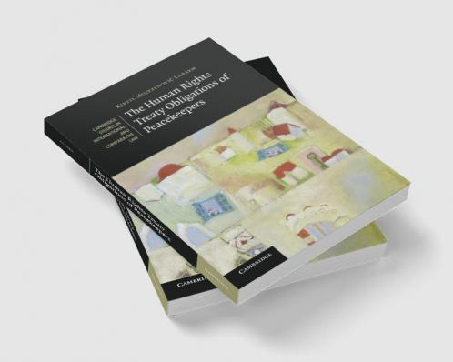 The Human Rights Treaty Obligations of             Peacekeepers