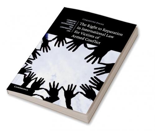 The Right to Reparation in International Law for Victims of Armed Conflict