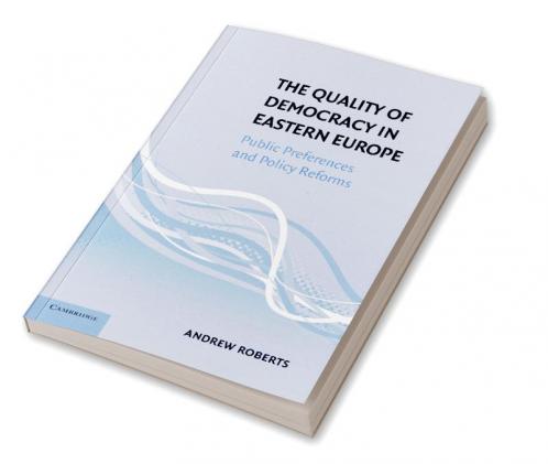 The Quality of Democracy in Eastern Europe