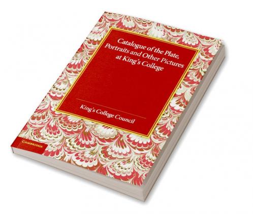 Catalogue of the Plate Portraits and Other Pictures at King's College Cambridge