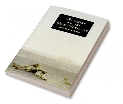The Orient and the Young Romantics